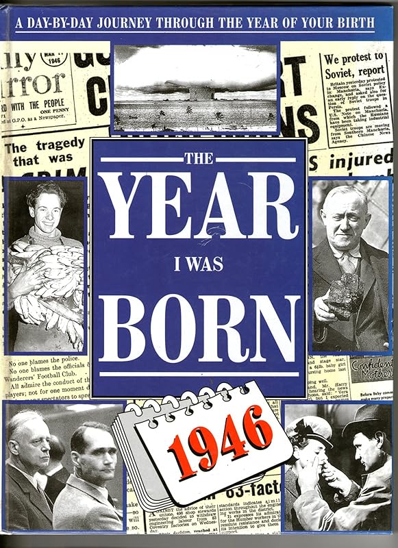 The Year I Was Born: 1946 by Dorothea Duncan