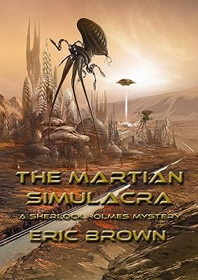 The Martian Simulacra: A Sherlock Holmes Mystery (NewCon Press Novella Set 3 Book 2)