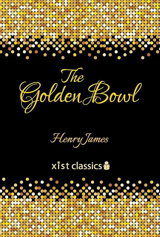 The Golden Bowl (Xist Classics) by Henry James