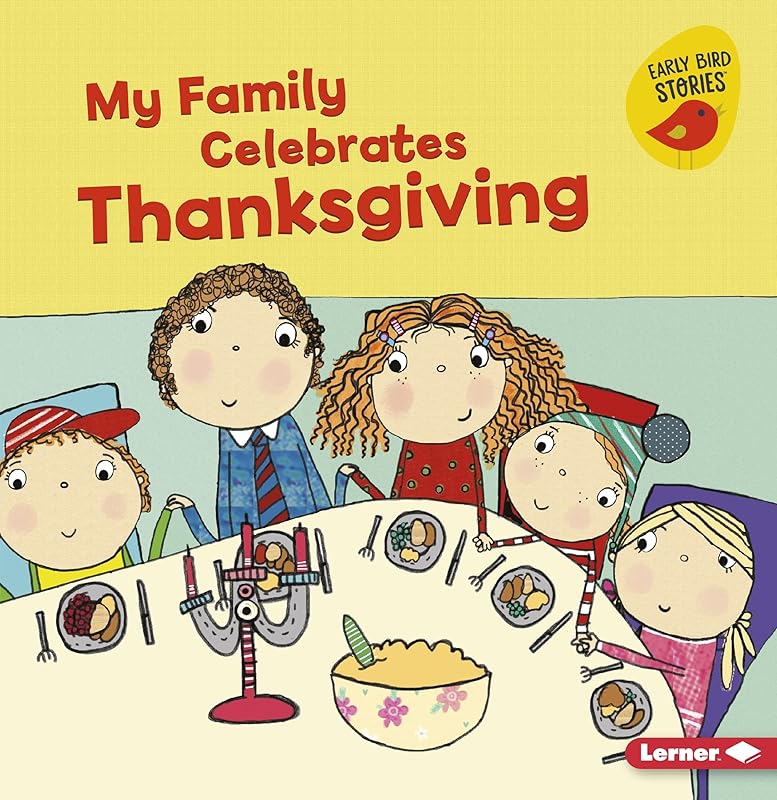 My Family Celebrates Thanksgiving (Holiday Time (Early Bird Stories ™)) by Lisa Bullard