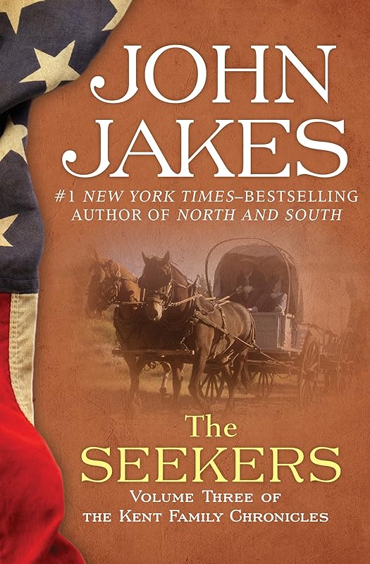 The Seekers (The Kent Family Chronicles Book 3) by John Jakes