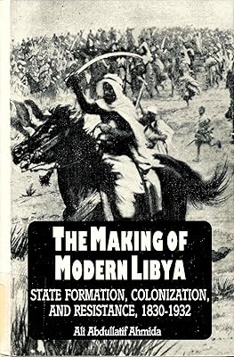 The Making of Modern Libya: State Formation, Colonization, and Resistance, 1830-1932 (Suny the Social and Economic History of the Middle East)