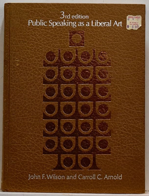 Public Speaking as a Liberal Art 3rd Edition by John F. Wilson and Carroll C. Arnold