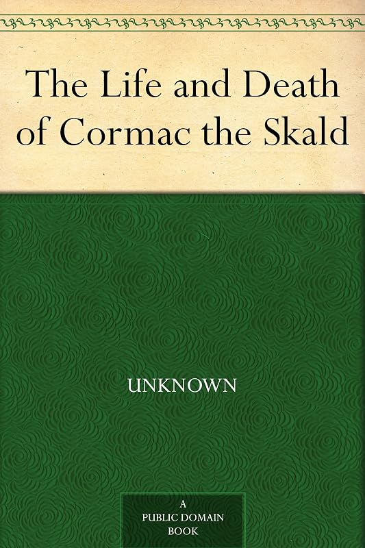 The Life and Death of Cormac the Skald by Traditional
