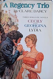 A Regency Trio: Cecily or A Young Lady of Quality / Georgina / Lydia or Love in Town