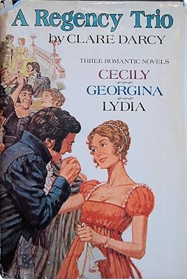 A Regency Trio: Cecily or A Young Lady of Quality / Georgina / Lydia or Love in Town