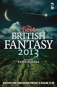The Best British Fantasy 2013 by Steve Haynes