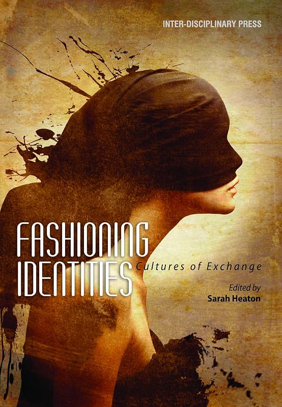 Fashioning Identities: Cultures of Exchange by Sarah Heaton