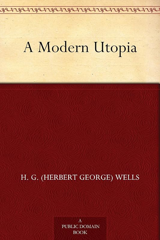 A Modern Utopia by H. G. (Herbert George) Wells