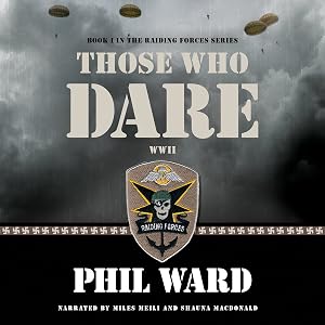 Those Who Dare: Raiding Forces, Volume 1 by Phil Ward
