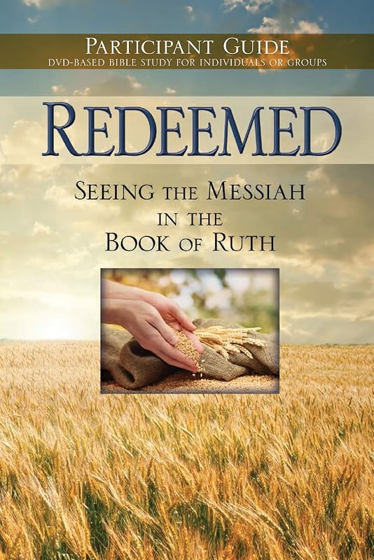 Redeemed: Seeing the Messiah in the Book of Ruth Participant Guide by Word Of Messiah Ministries