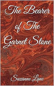 The Bearer of The Garnet Stone by Suzanne Lane