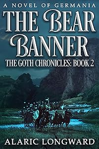 The Bear Banner: an Adventure in the Ancient Germania (The Goth Chronicles Book 2)