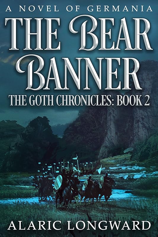 The Bear Banner: an Adventure in the Ancient Germania (The Goth Chronicles Book 2) by Alaric Longward