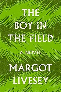 The Boy in the Field: A Novel