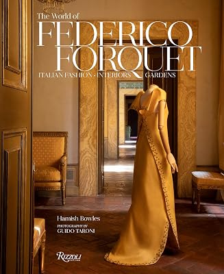 The World of Federico Forquet: Italian Fashion, Interiors, Gardens