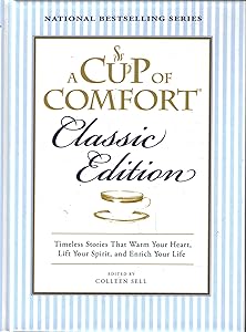 A Cup of Comfort: Timeless Stories That Warm Your Heart, Lift Your Spirit, and Enrich Your Life, Classic Edition by Colleen Sell