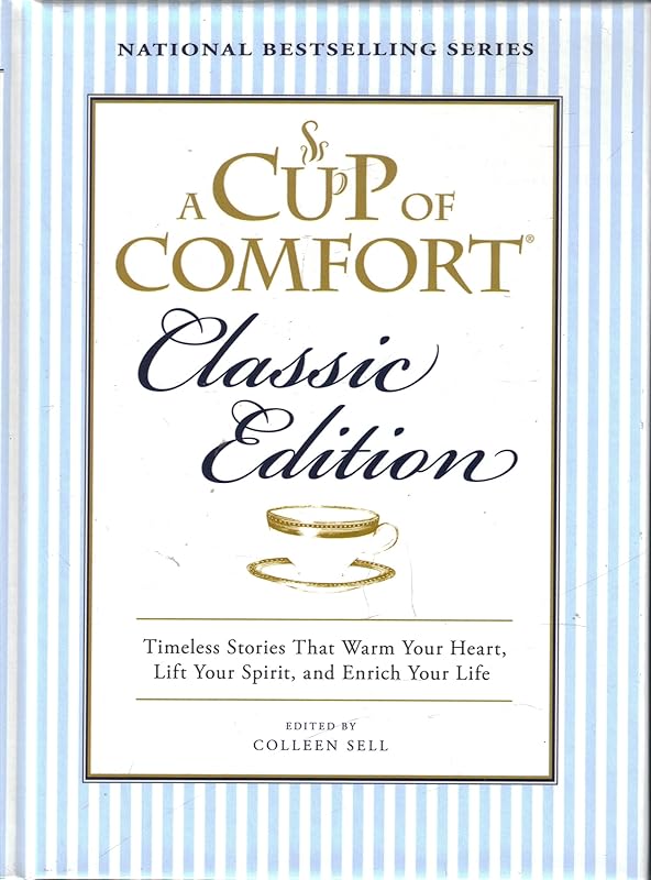 A Cup of Comfort: Timeless Stories That Warm Your Heart, Lift Your Spirit, and Enrich Your Life, Classic Edition by Colleen Sell