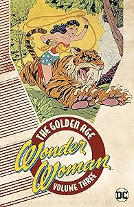 Wonder Woman: The Golden Age Vol. 3 (Sensation Comics (1942-1952)) by William Moulton Marston