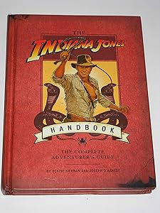 The Indiana Jones Handbook: The Complete Adventurer's Guide