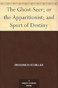 The Ghost-Seer; or the Apparitionist; and Sport of Destiny