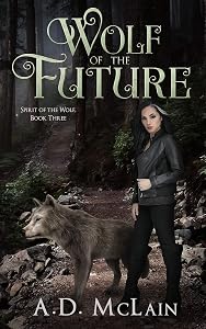 Wolf Of The Future: Family Renewed - A Werewolf Romance (Spirit Of The Wolf Book 3) by A.D. McLain