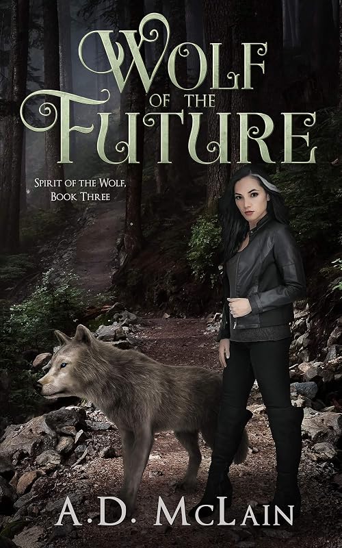 Wolf Of The Future: Family Renewed - A Werewolf Romance (Spirit Of The Wolf Book 3) by A.D. McLain