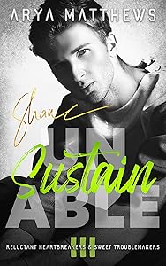 unSUSTAINable: A Sweet Rockstar Romance (Reluctant Heartbreakers & Sweet Troublemakers Book 3) by Arya Matthews