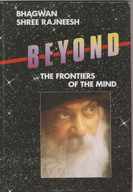 Beyond the Frontiers of the Mind by Bhagwan Shree Rajneesh