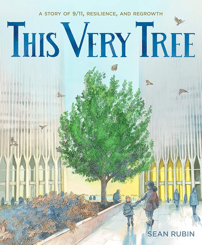 This Very Tree: A Story of 9/11, Resilience, and Regrowth by Sean Rubin