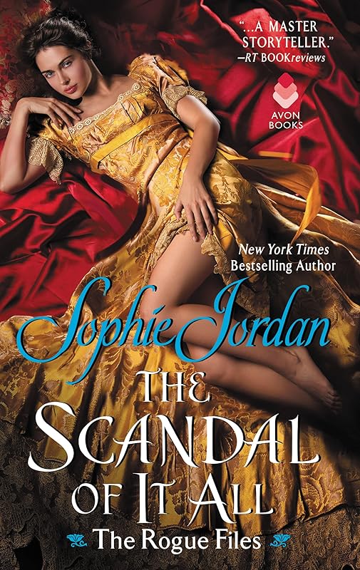 The Scandal of It All: The Rogue Files by Sophie Jordan