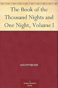 The Book of the Thousand Nights and One Night, Volume I