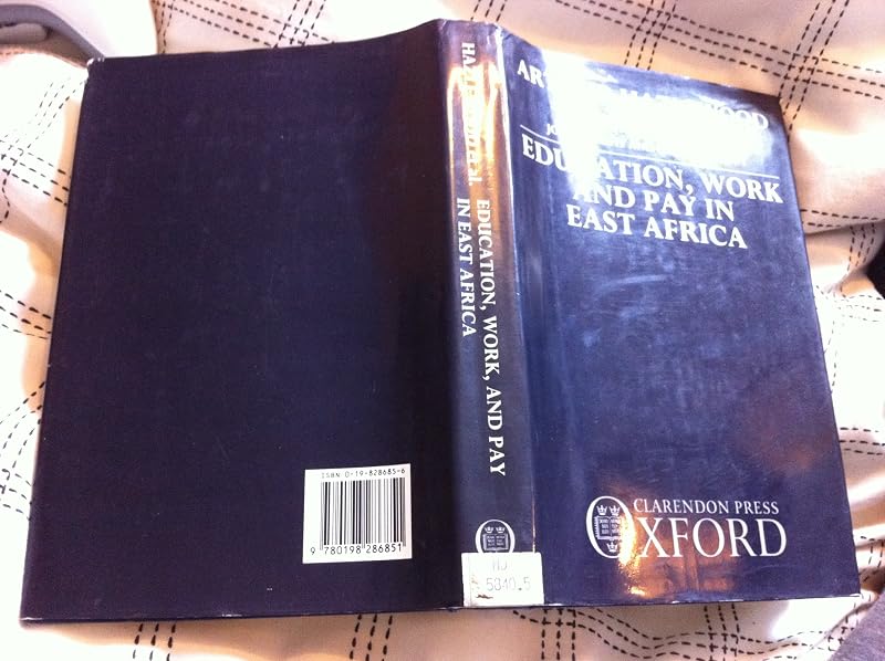 Education, Work, and Pay in East Africa by Arthur Hazlewood