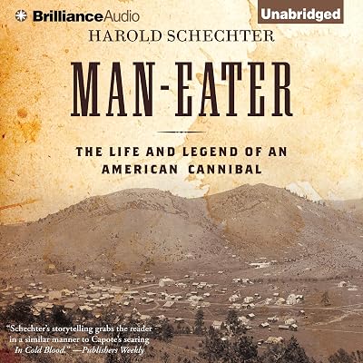 Man-Eater: The Life and Legend of an American Cannibal