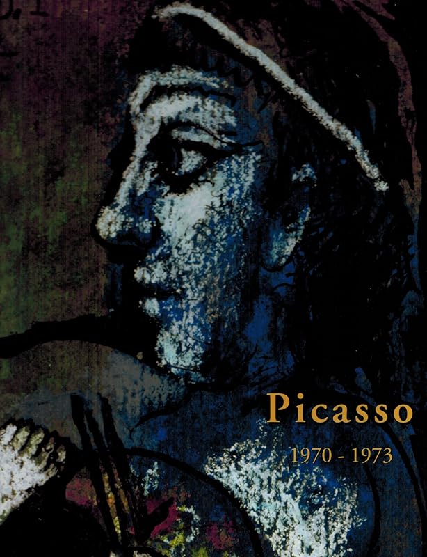 Picasso's Paintings, Watercolors, Drawings & Sculpture: The Final Years, 1970-1973 (Picasso's Paintings, Watercolors, Drawings & Sculpture Series : A comprehenSive Illustrated Catalogue, 1885 - 1973) by Herschel Chipp