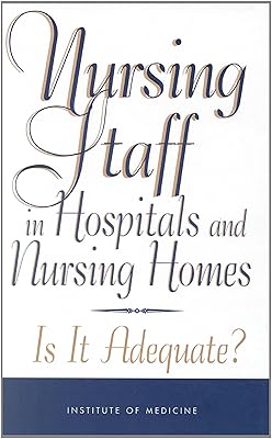 Nursing Staff in Hospitals and Nursing Homes: Is It Adequate?