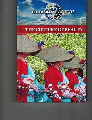 The Culture of Beauty (Global Viewpoints)