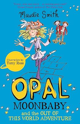 Opal Moonbaby and the Out of this World Adventure: Book 2