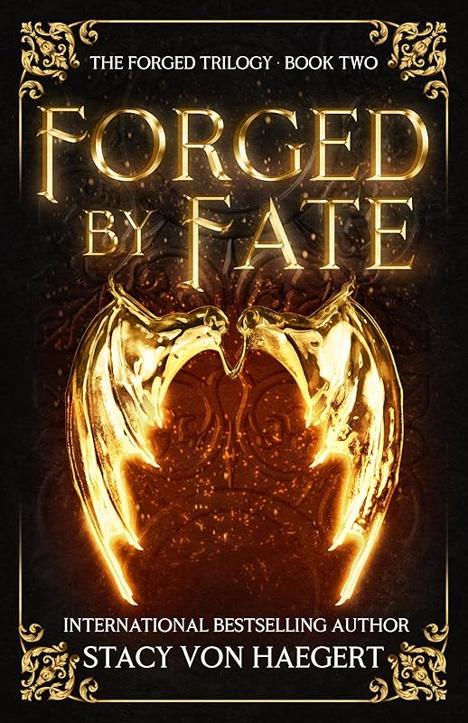 Forged by Fate: A Dark Fantasy Romance (The Forged Trilogy Book 2) by Stacy Von Haegert
