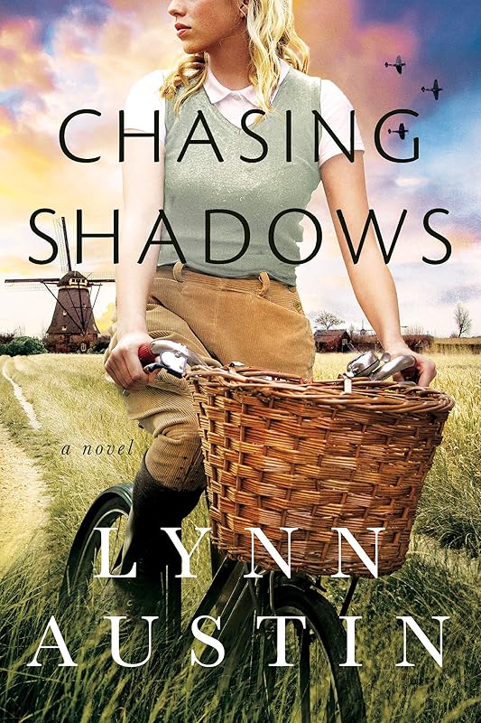 Chasing Shadows: A World War 2 (WW2) Historical Christian Fiction Romance Novel Set in the Netherlands by Lynn Austin