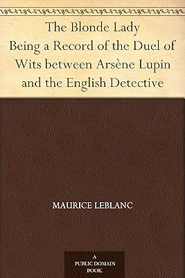 The Blonde Lady Being a Record of the Duel of Wits between Arsène Lupin and the English Detective
