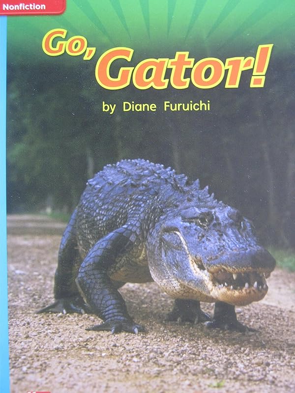 Reading Wonders Leveled Reader Go, Gator!: On-Level Unit 4 Week 3 Grade 1 (ELEMENTARY CORE READING) by McGraw Hill