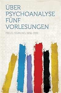 Über Psychoanalyse: Fünf Vorlesungen (German Edition)