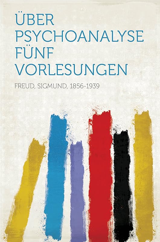 Über Psychoanalyse: Fünf Vorlesungen (German Edition) by Sigmund Freud