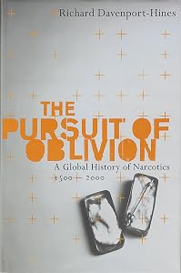 The Pursuit of Oblivion: A Social History of Drugs