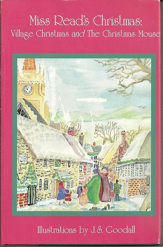 Miss Read's Christmas Tales: Village Christmas, the Christmas Mouse by Miss Read