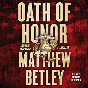 Oath of Honor: A Thriller by Matthew Betley