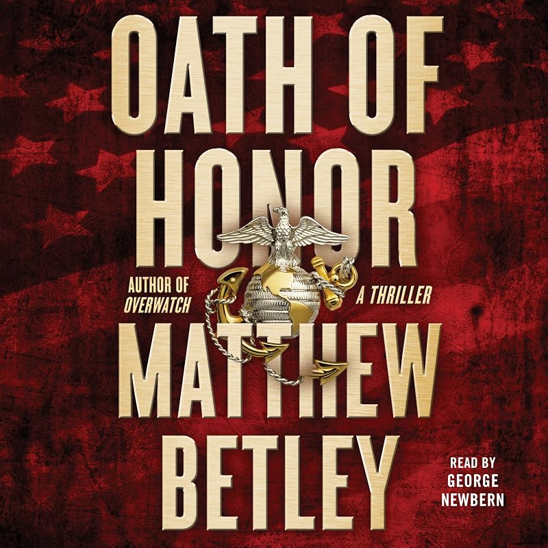 Oath of Honor: A Thriller by Matthew Betley