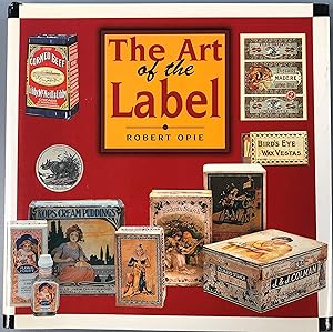 The Art of the Label: Designs of the Times by Robert Opie