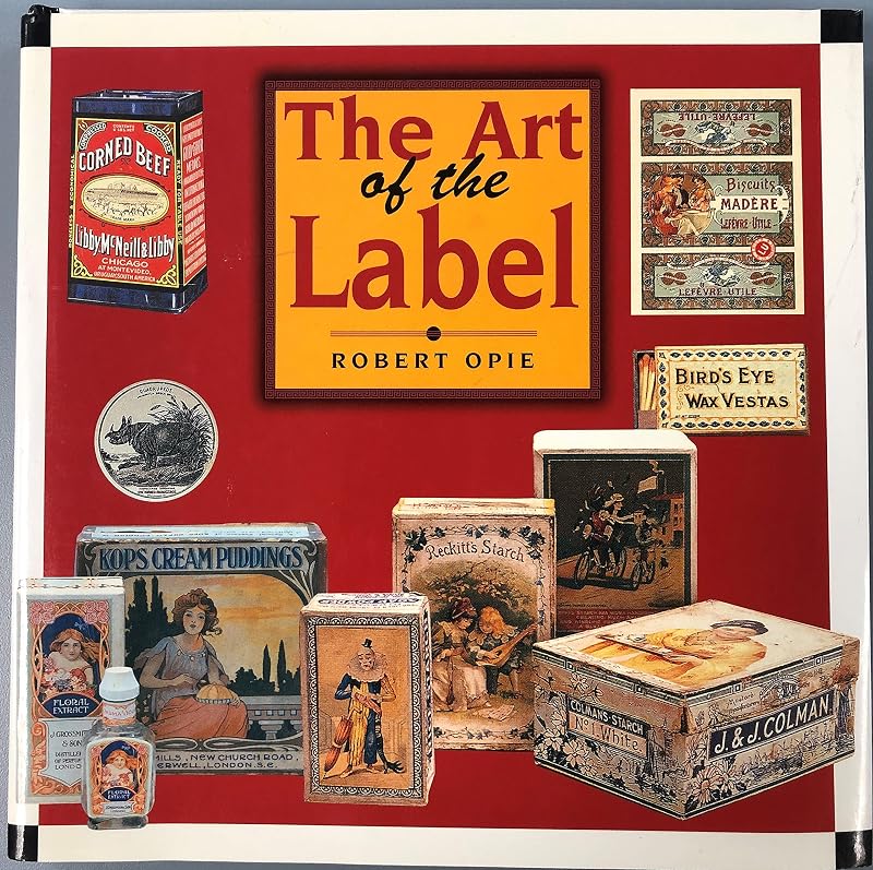 The Art of the Label: Designs of the Times by Robert Opie